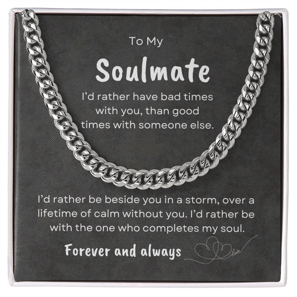 TO MY SOULMATE - Lifetime of Calm  -  Cuban Link Chain