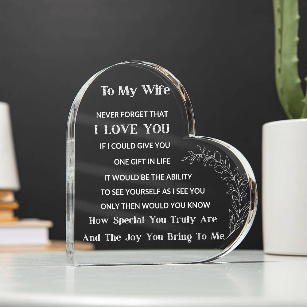 To My Wife -  If I Could Give One Gift - Heart Acrylic Plaque