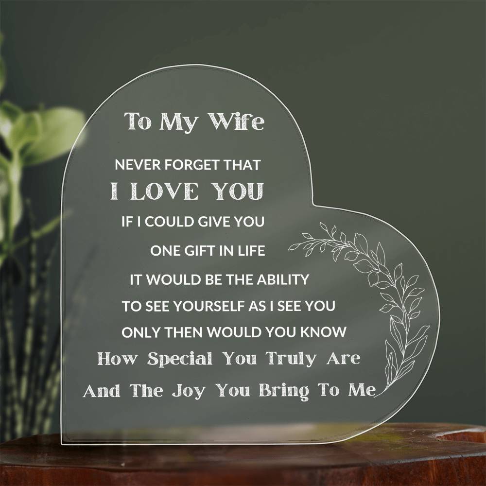 To My Wife -  If I Could Give One Gift - Heart Acrylic Plaque